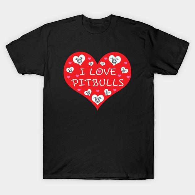 I Love Pitbulls T-Shirt by Rosemarie Guieb Designs